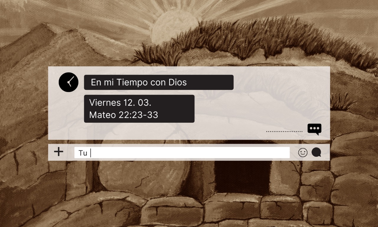 En mi tiempo con Dios de hoy. Mateo 22: 23- 33