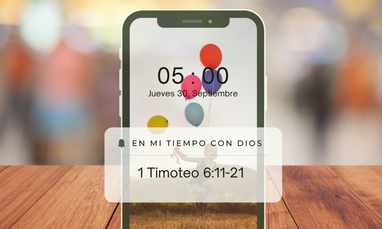 En mi tiempo con Dios de hoy. 1 Timoteo 6: 11 – 21