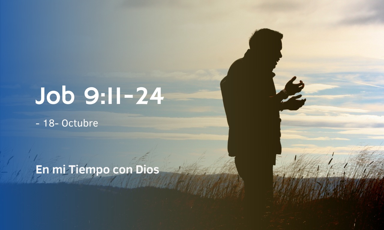 En mi tiempo con Dios de hoy. Job 9: 11- 24