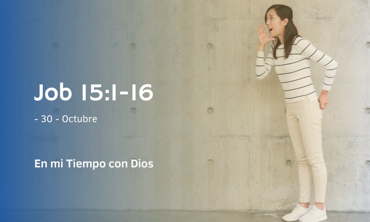 En mi tiempo con Dios de hoy. Job 15: 1- 16