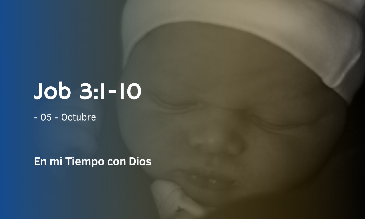 En mi tiempo con Dios de hoy. Job 3: 1- 10