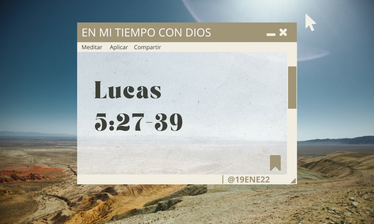 En mi tiempo con Dios de hoy. Lucas 5: 27-39