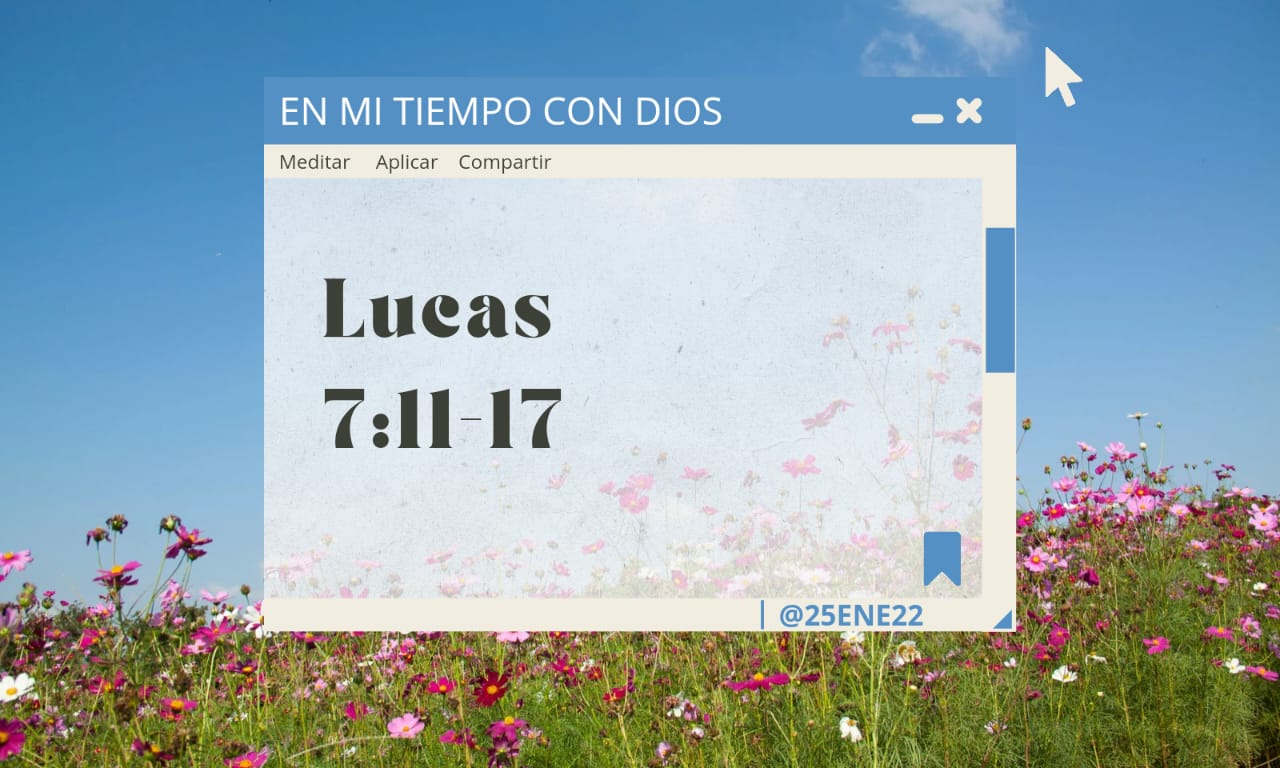 En mi tiempo con Dios de hoy. Lucas 7: 11-17