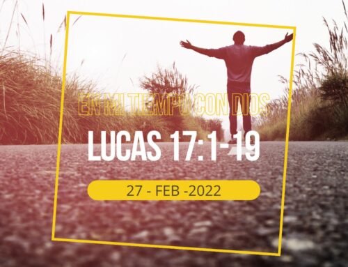 En mi tiempo con Dios de hoy. Lucas 17: 1-19