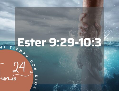 En mi tiempo con Dios de hoy. Ester 9: 29–10:3