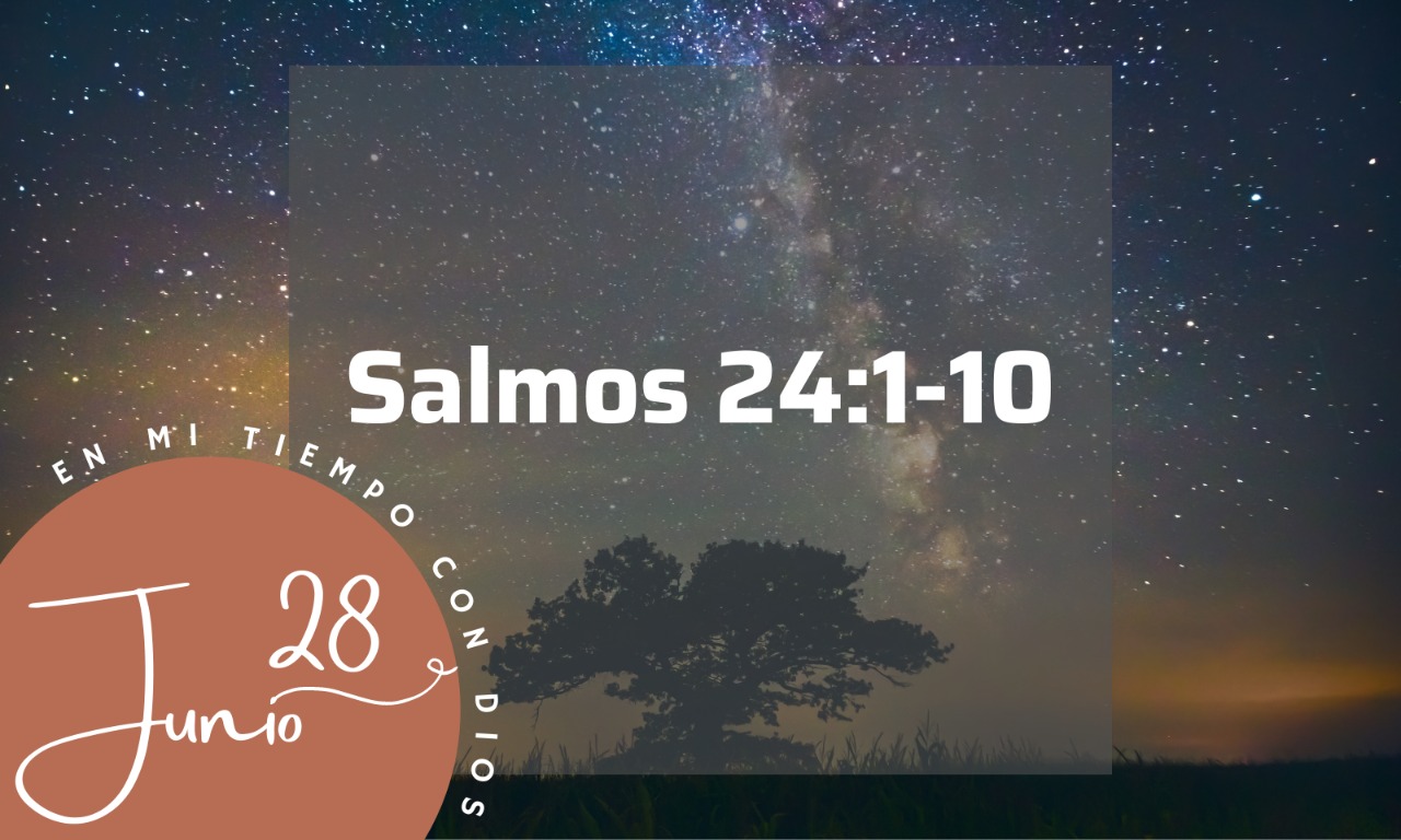 En mi tiempo con Dios de hoy. Salmos 24: 1–10