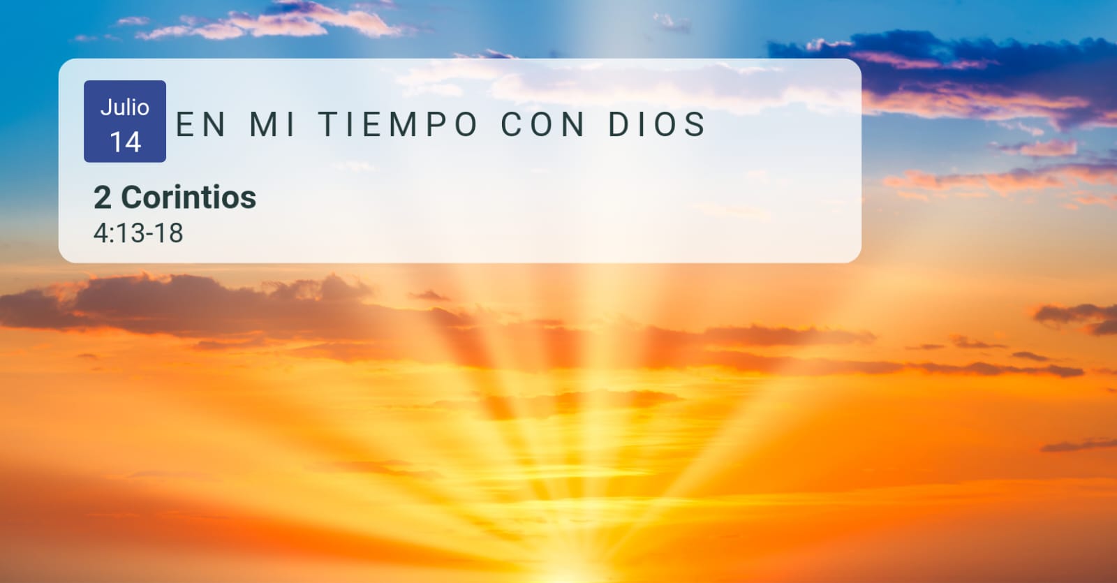 En mi tiempo con Dios de hoy. 2 corintios 4: 13-18.   