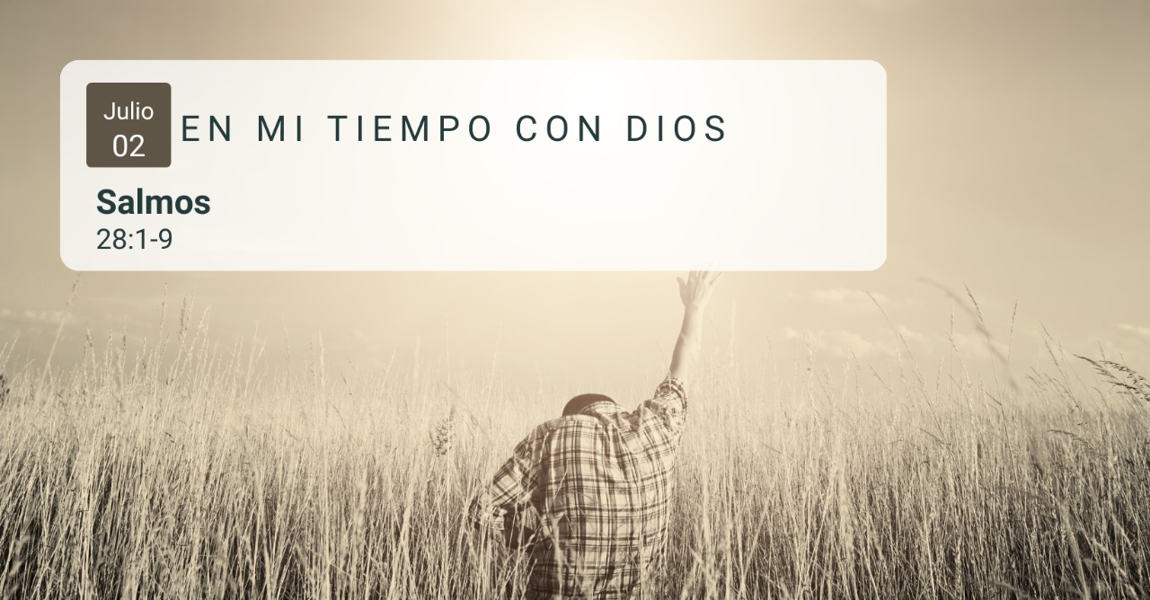 En mi tiempo con Dios de hoy. Salmos 28: 1–9