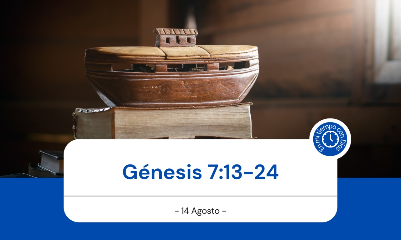 En mi tiempo con Dios de hoy. Génesis 7: 13-24
