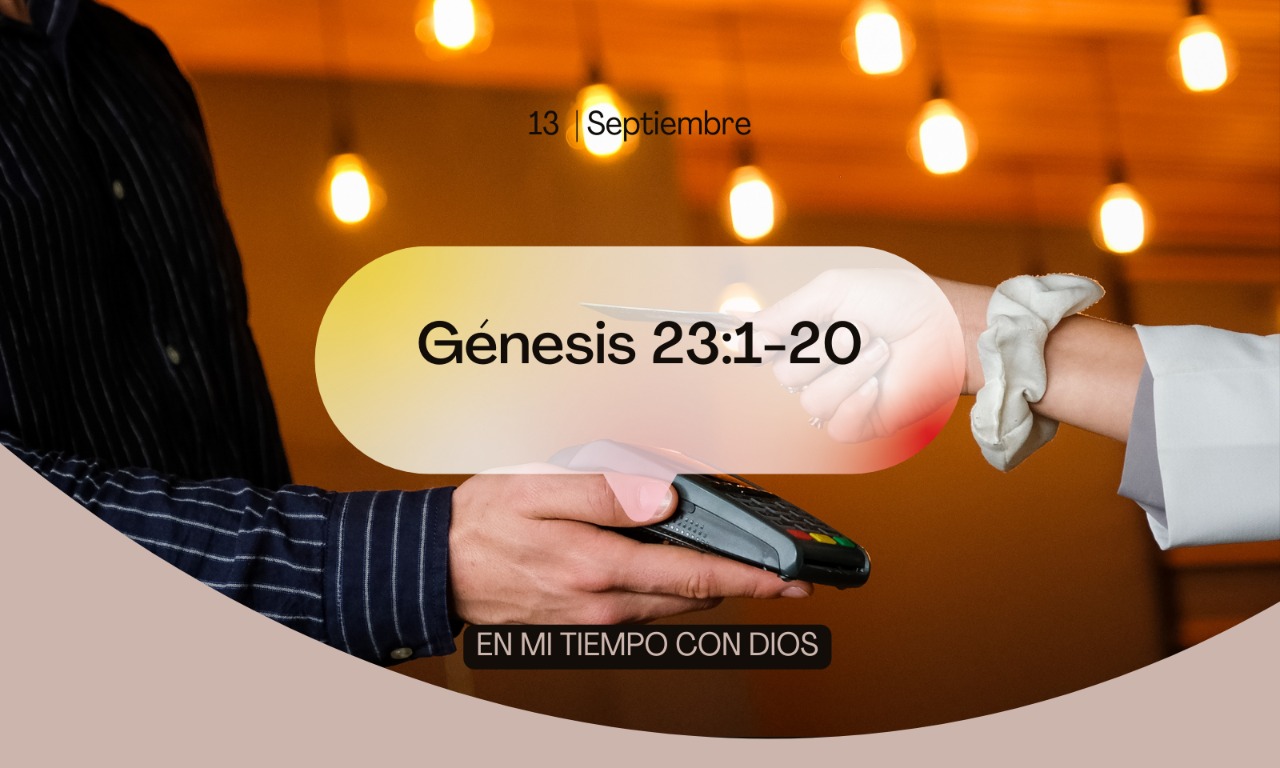 En mi tiempo con Dios de hoy. Génesis 23: 1-20