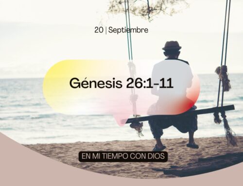 En mi tiempo con Dios de hoy. Génesis 26: 1-11