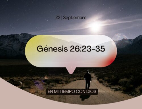 En mi tiempo con Dios de hoy. Génesis 26: 23-35