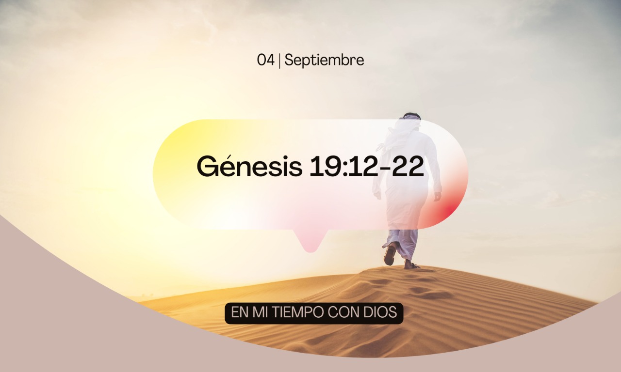 En mi tiempo con Dios de hoy. Génesis 19: 12-22