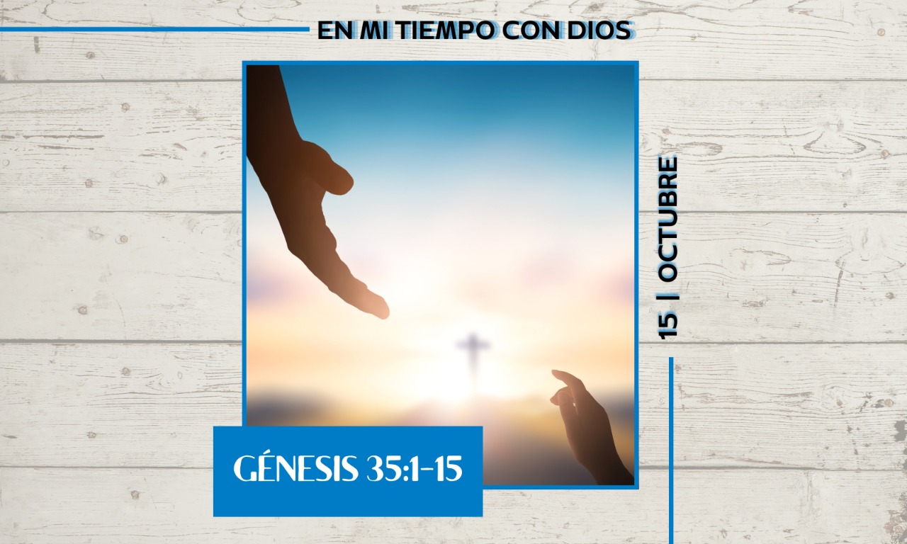 En mi tiempo con Dios de hoy. Génesis 35: 1-15