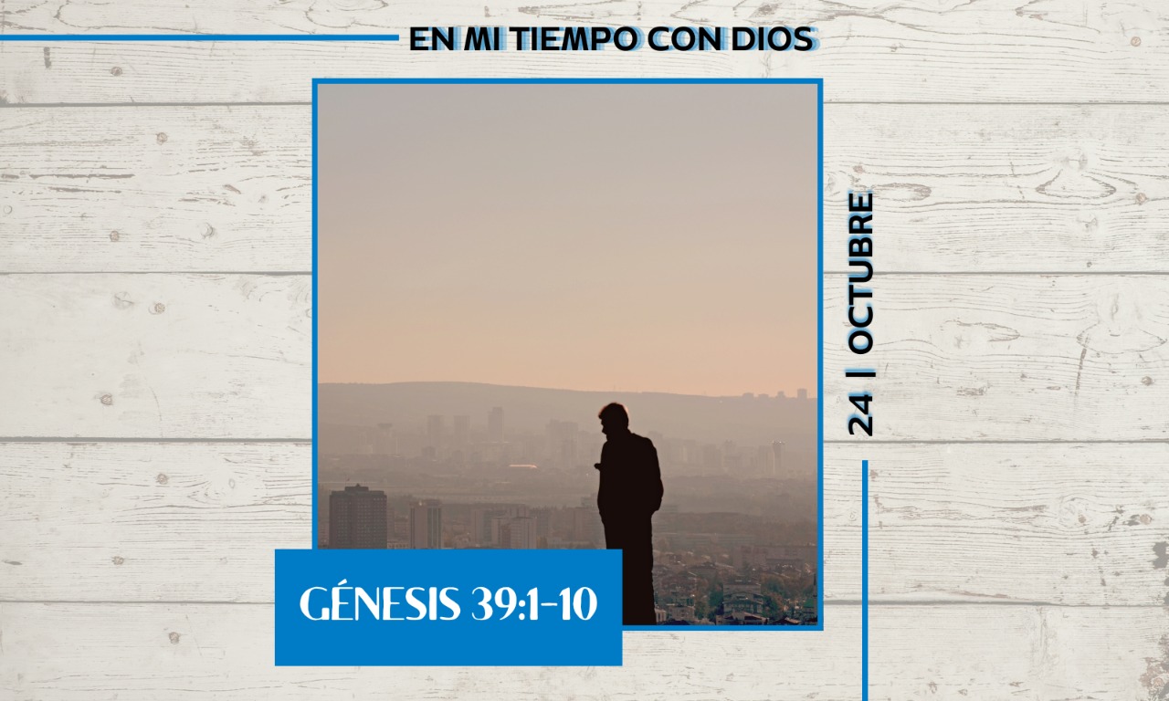 En mi tiempo con Dios de hoy. Génesis 39: 1-10