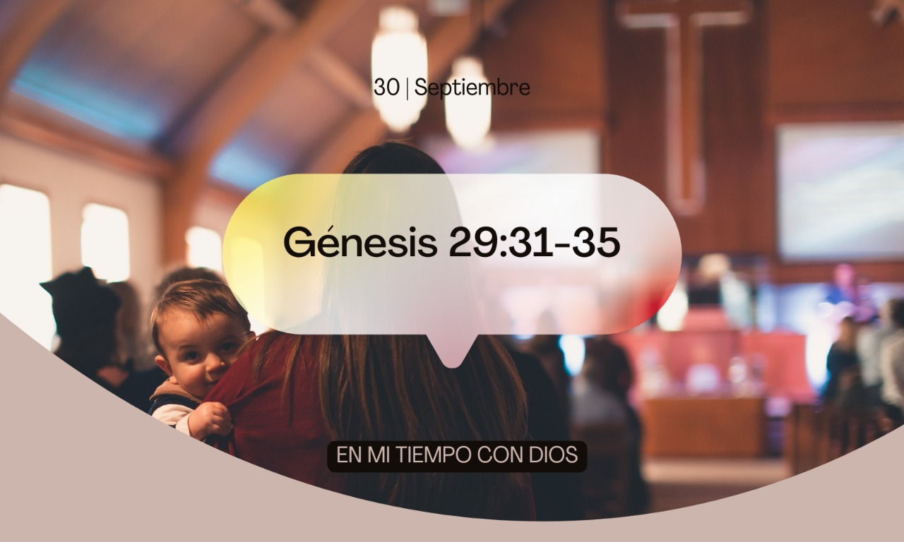 En mi tiempo con Dios de hoy. Génesis 29: 31-35
