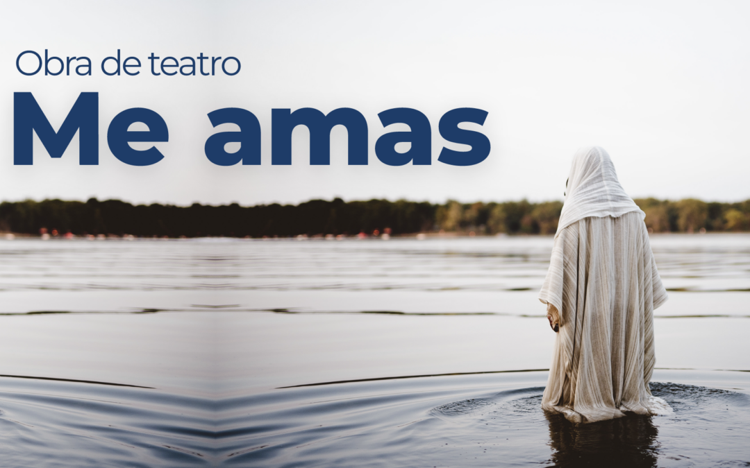 Obra de Teatro: Me amas
