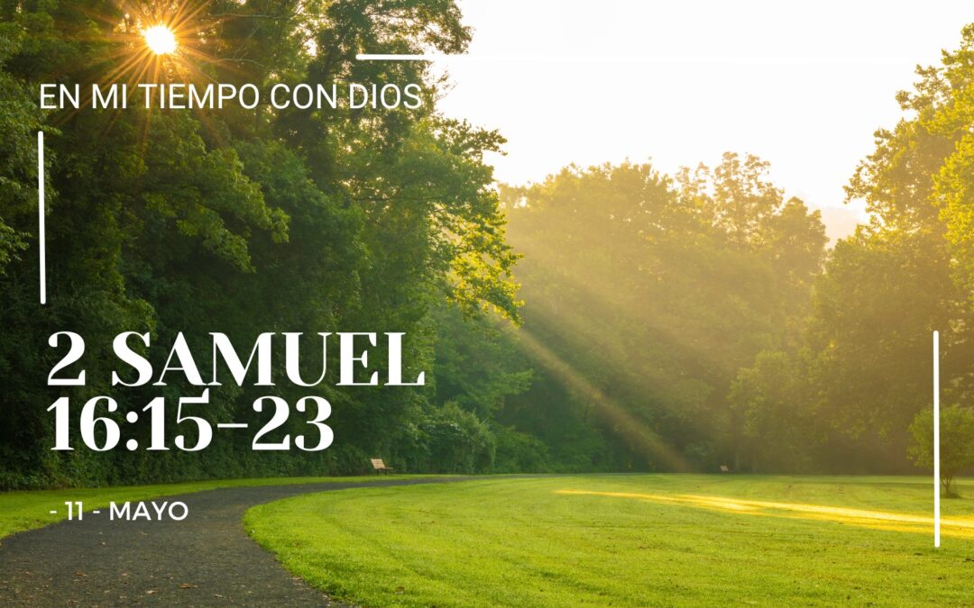 En mi tiempo con Dios de hoy. 2 Samuel 16: 15-23