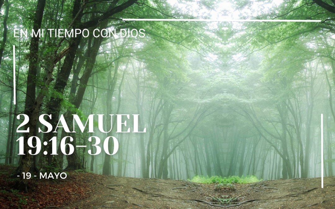 En mi tiempo con Dios de hoy. 2 Samuel 19: 16-30