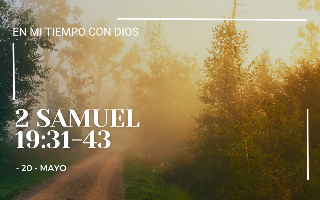 En mi tiempo con Dios de hoy. 2 Samuel 19: 31-43