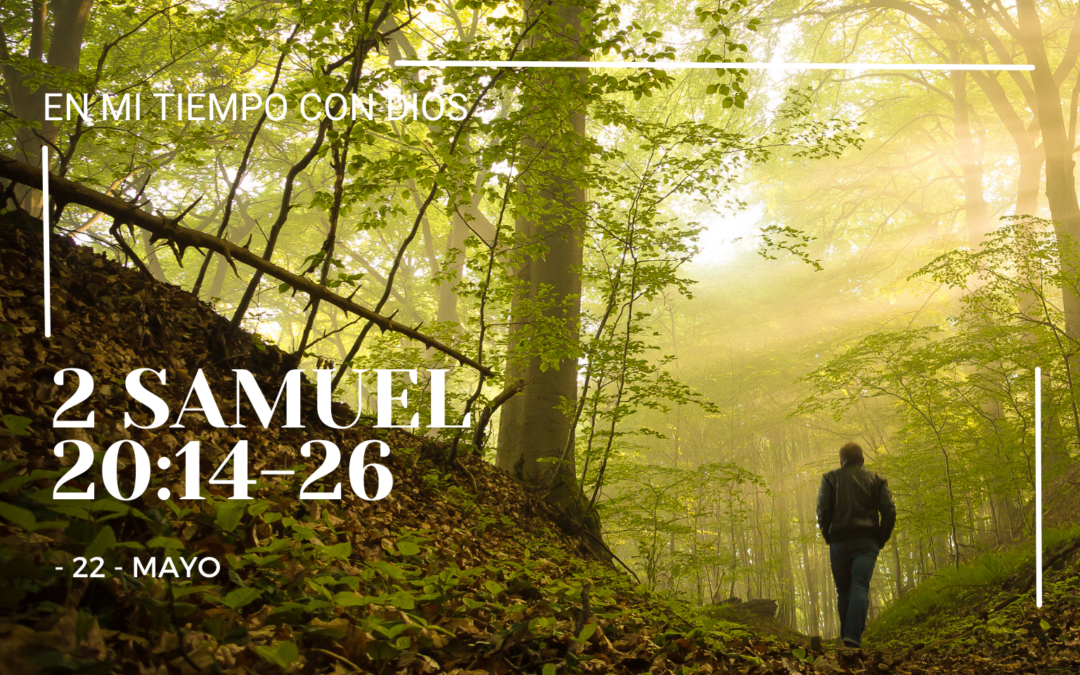 En mi tiempo con Dios de hoy. 2 Samuel 20: 14-26
