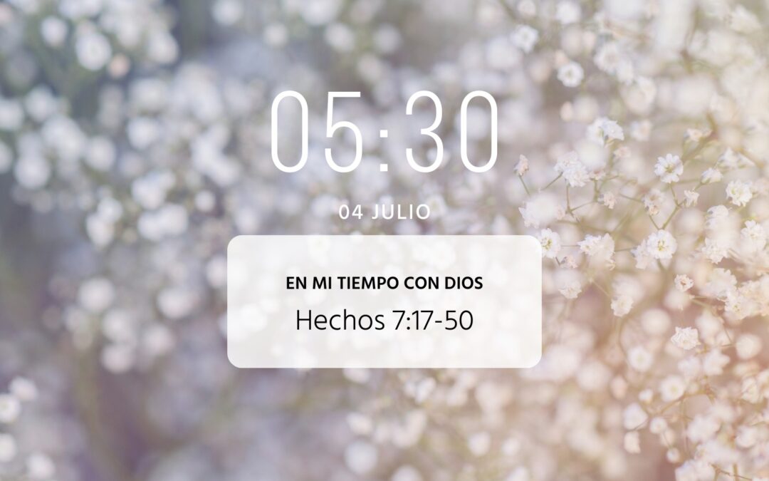 En mi tiempo con Dios de hoy. Hechos 7: 17-50