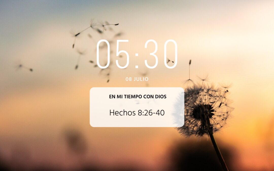 En mi tiempo con Dios de hoy. Hechos 8: 26-40