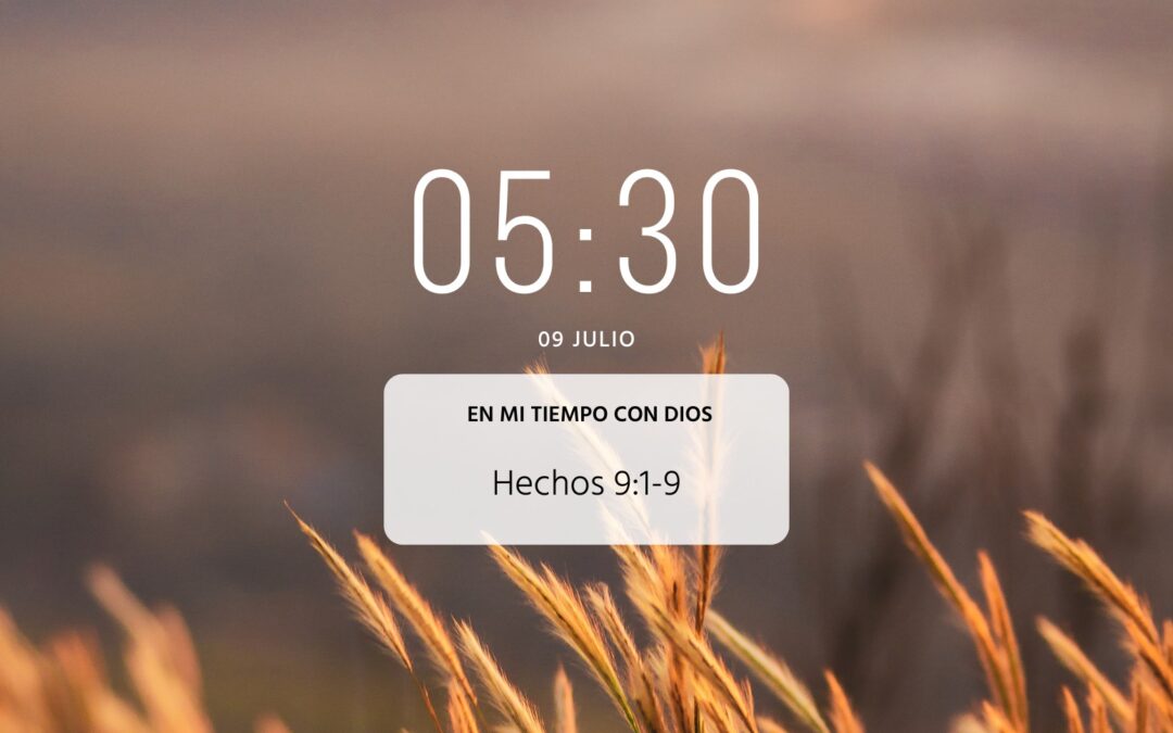 En mi tiempo con Dios de hoy. Hechos 9: 1-9