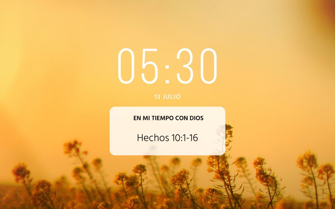 En mi tiempo con Dios de hoy. Hechos 10: 1-16
