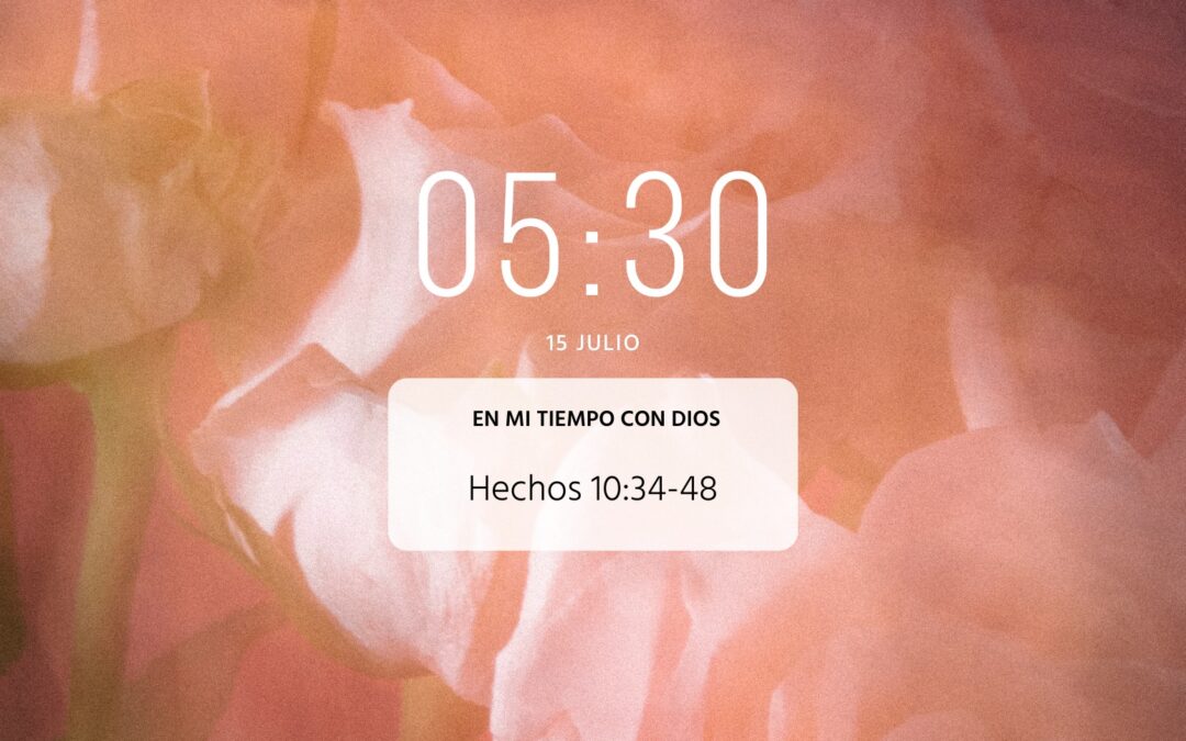 En mi tiempo con Dios de hoy. Hechos 10: 34-48