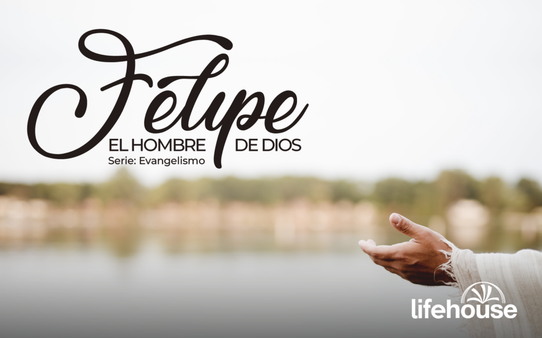 Felipe el hombre de Dios