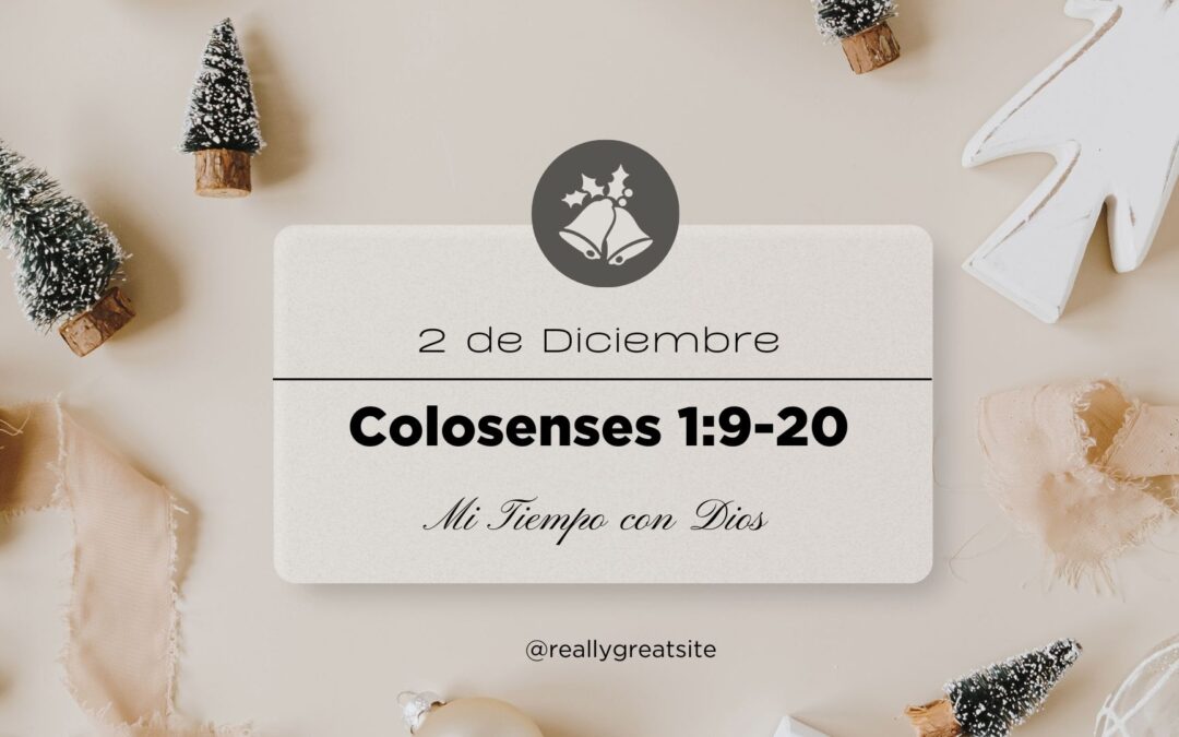 En mi tiempo con Dios de hoy. Colosenses 1:9-20