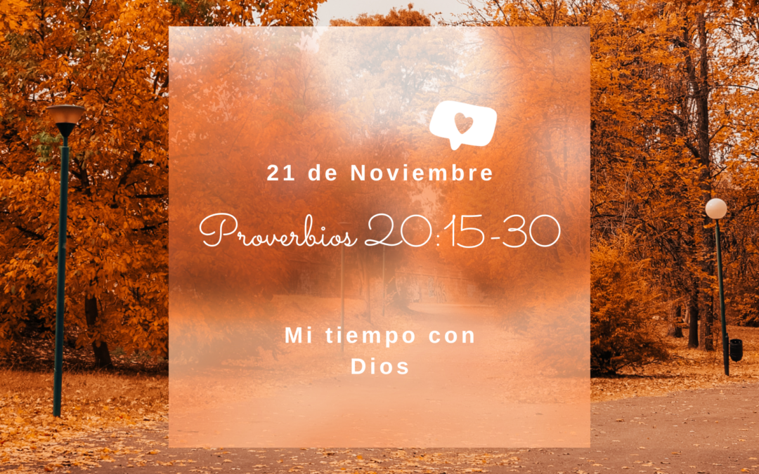 En mi tiempo con Dios de hoy. Proverbios 20:15-30