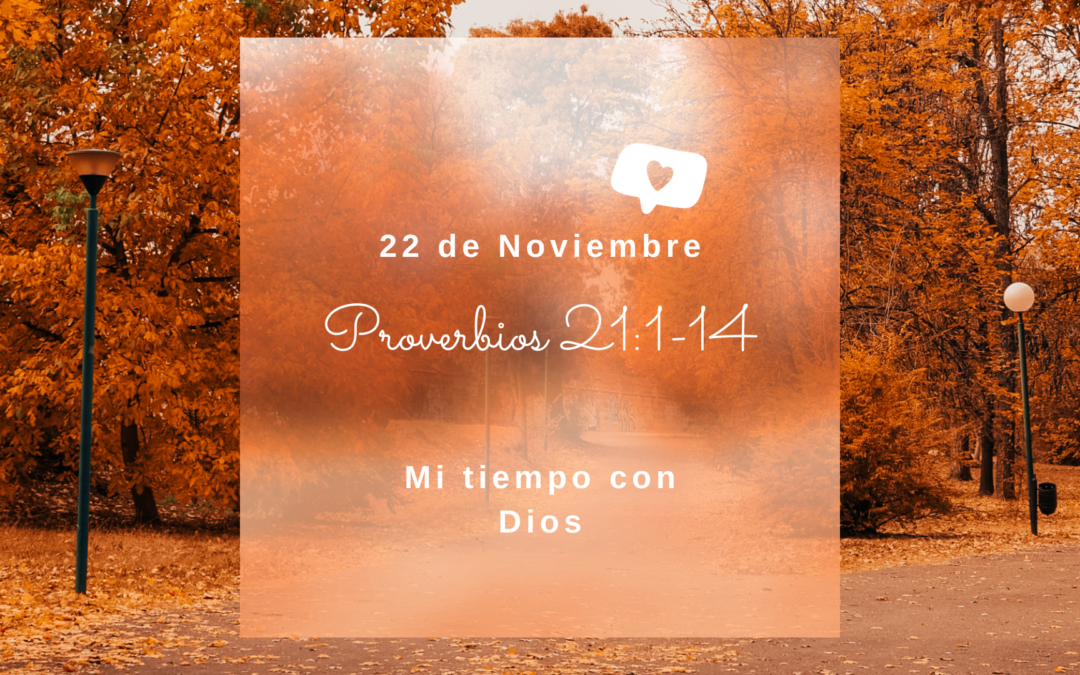 En mi tiempo con Dios de hoy. Proverbios 21:1-14