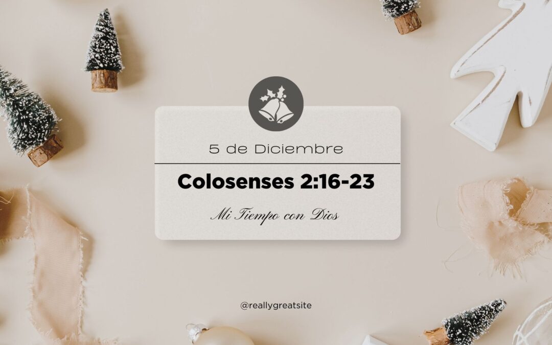 En mi tiempo con Dios de hoy. Colosenses 2:16-23
