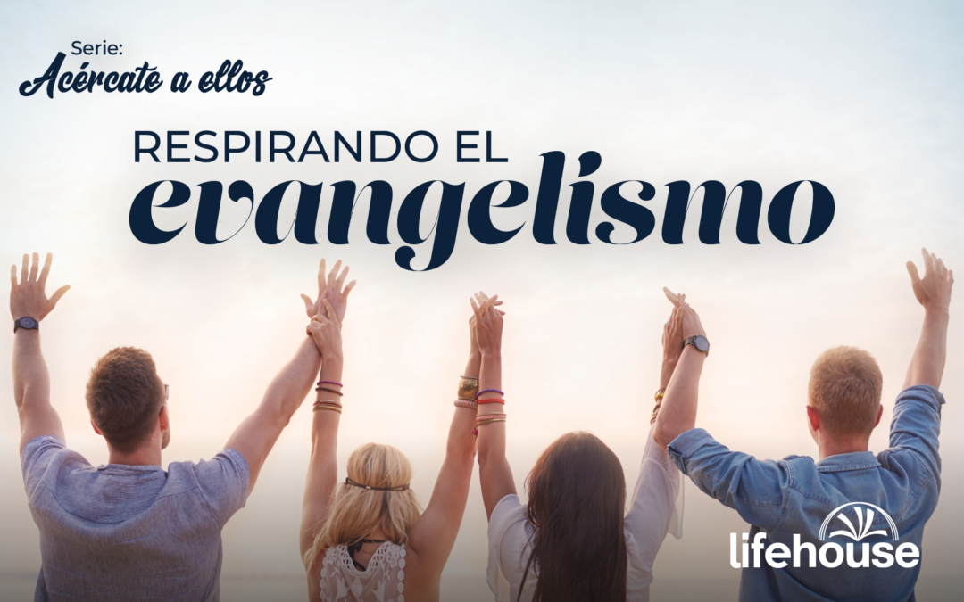 Respirando el Evangelismo