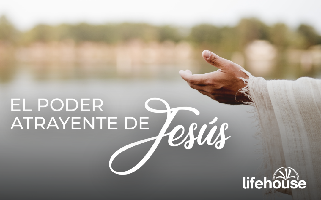 El Poder trayente de Jesús