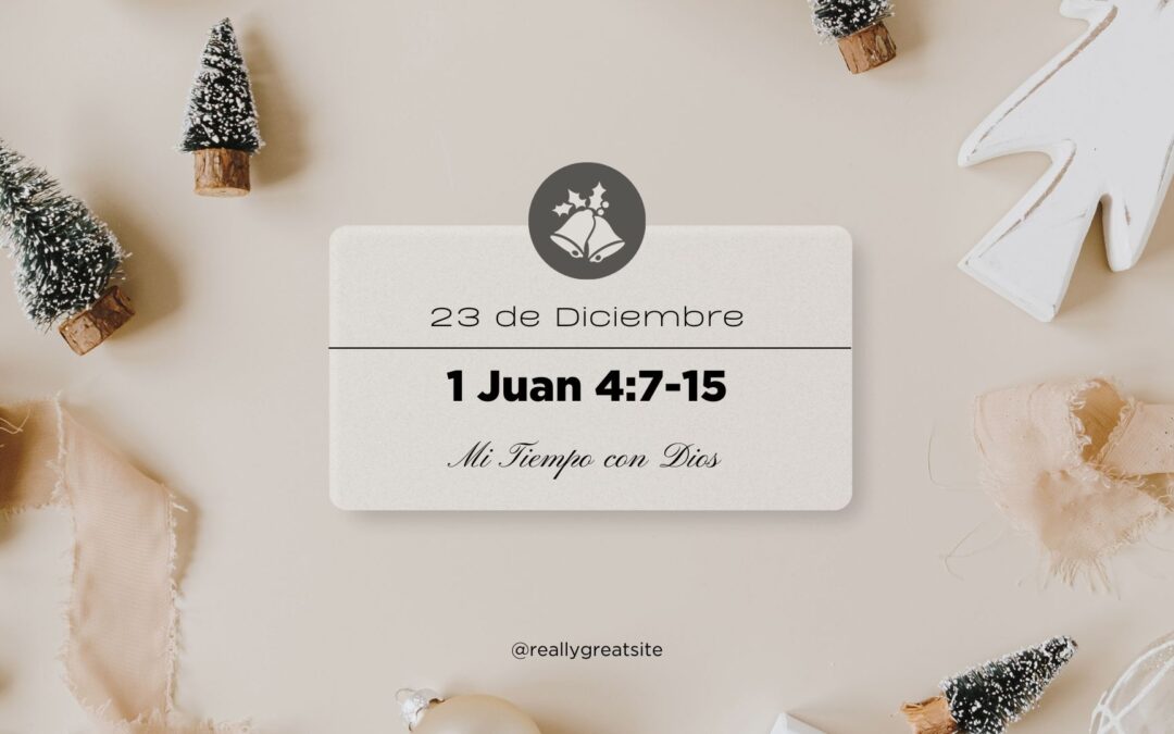 En mi tiempo con Dios de hoy. 1 Juan 4: 7-15