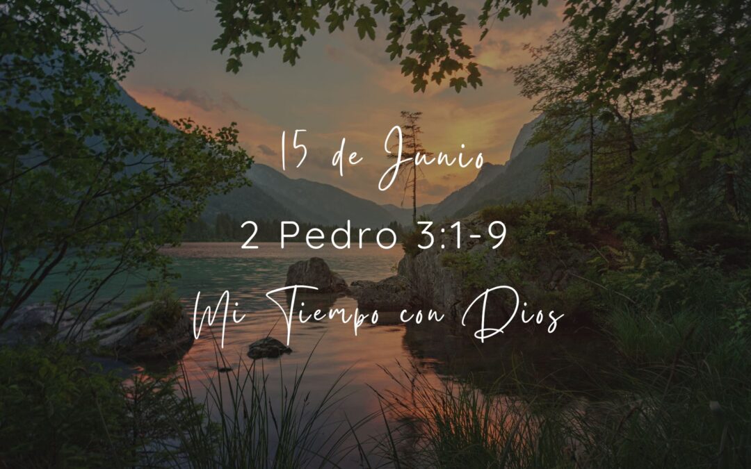 En mi tiempo con Dios de hoy. 2 Pedro 3: 1-9
