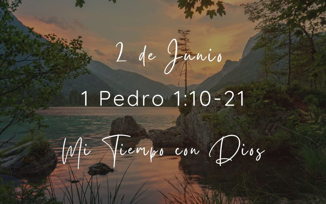 En mi tiempo con Dios de hoy. 1 Pedro 1: 10-21