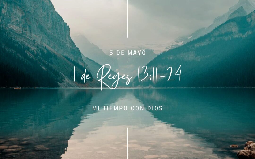 En mi tiempo con Dios de hoy. 1 Reyes 13: 11-24