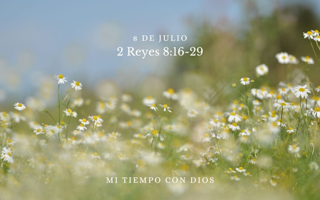 En mi tiempo con Dios de hoy. 2 Reyes 8: 16-29