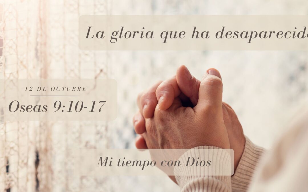 En mi tiempo con Dios de hoy. Oseas 9: 10-17