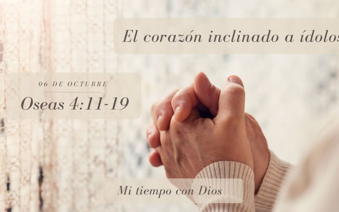 En mi tiempo con Dios de hoy. Oseas 4: 11-19